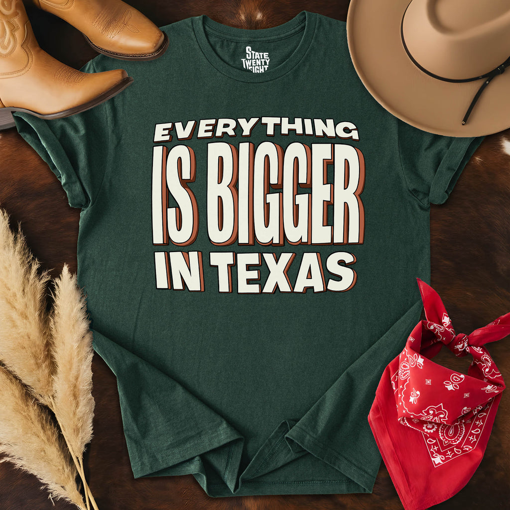 Everything is Bigger in Texas  T-shirt