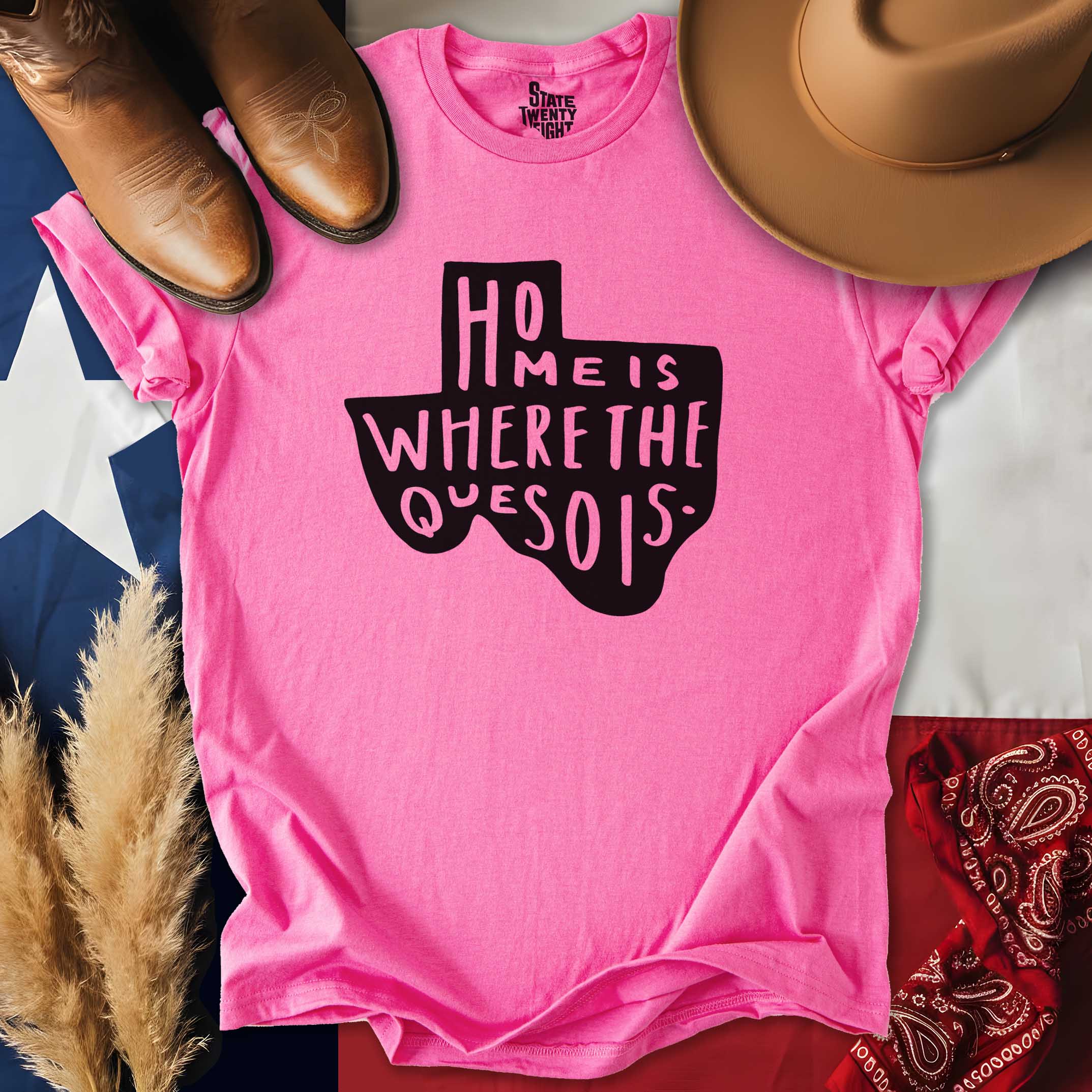 Home is Where the Queso is  T-shirt