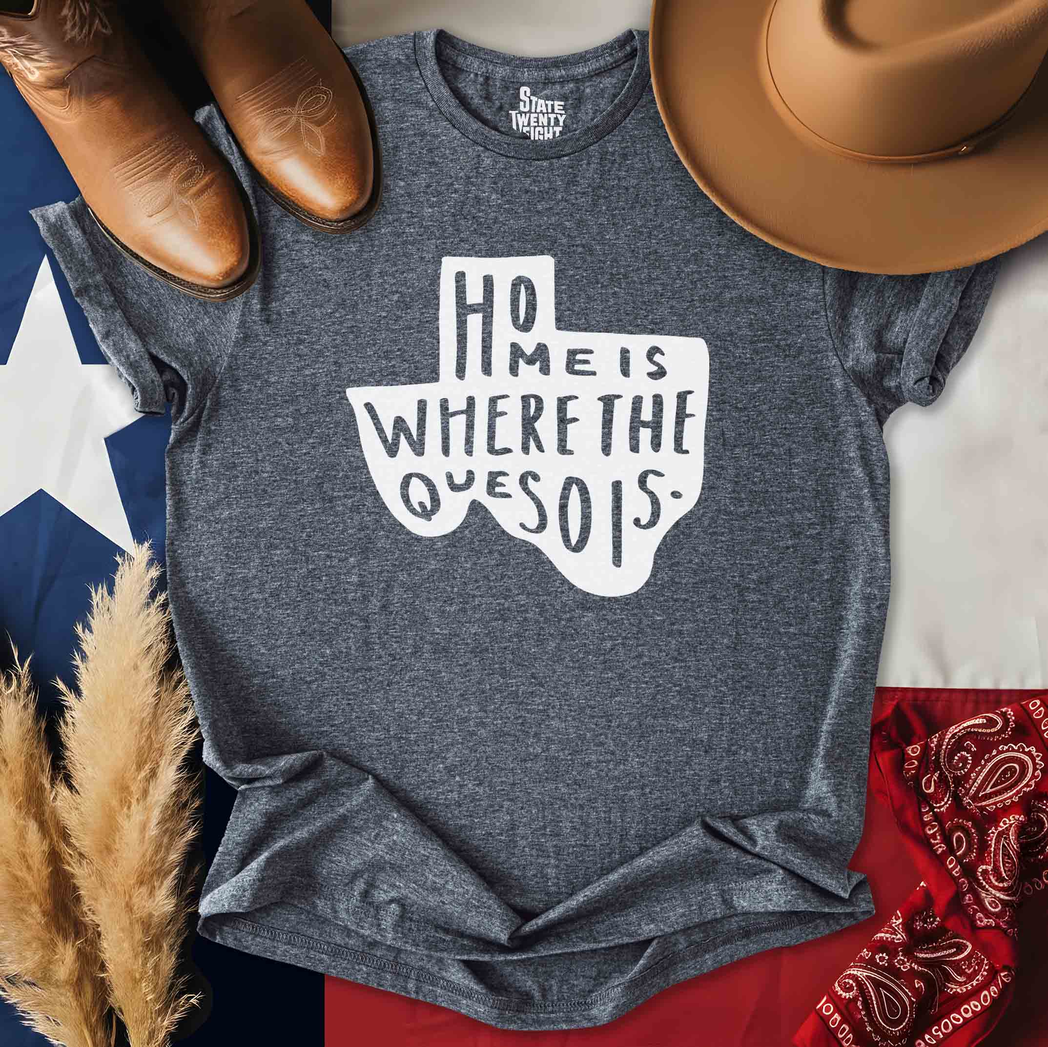 Home is Where the Queso is  T-shirt