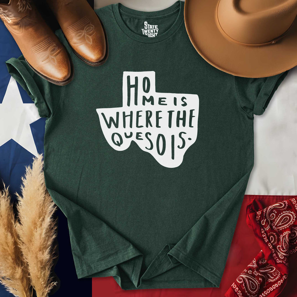 Home is Where the Queso is  T-shirt