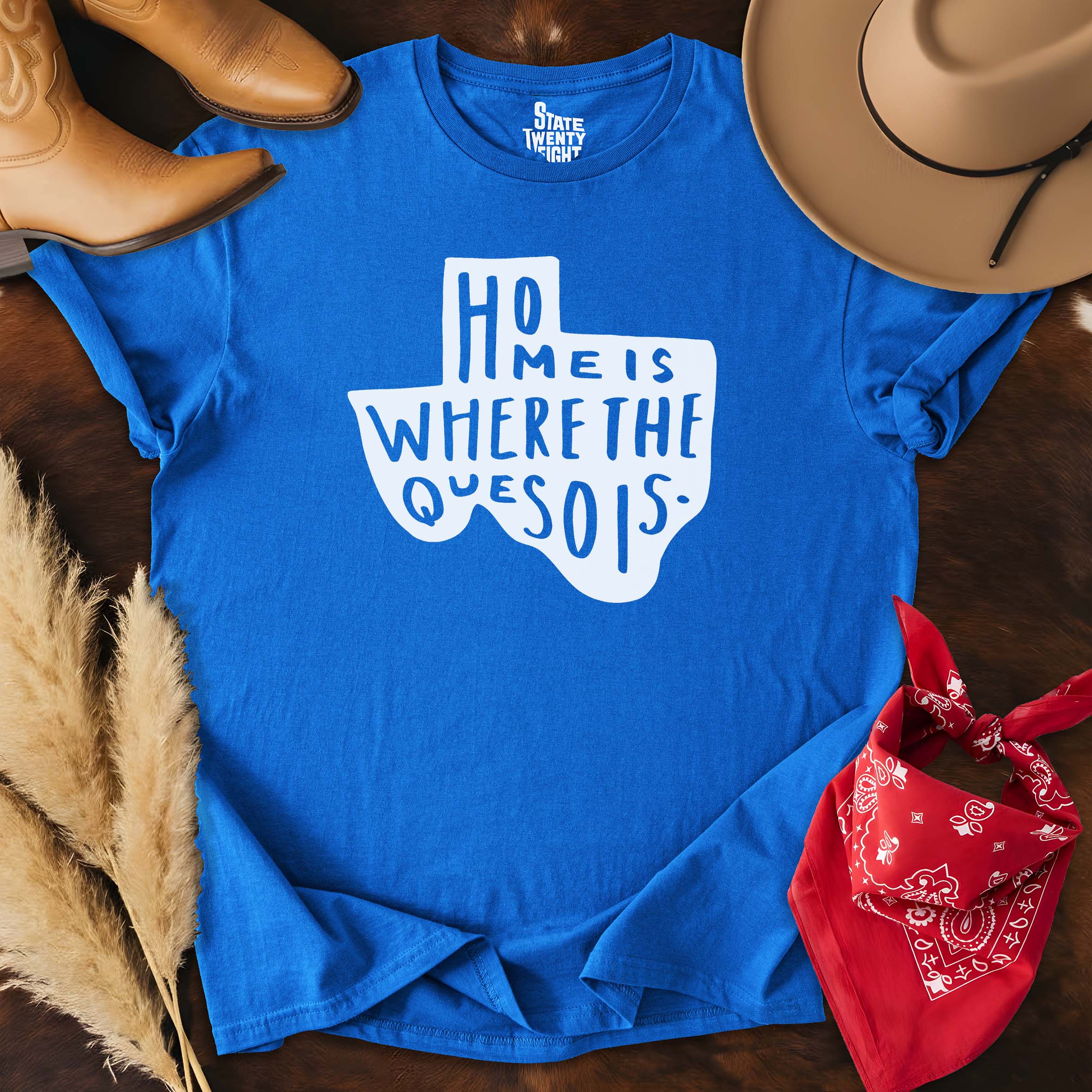 Home is Where the Queso is  T-shirt