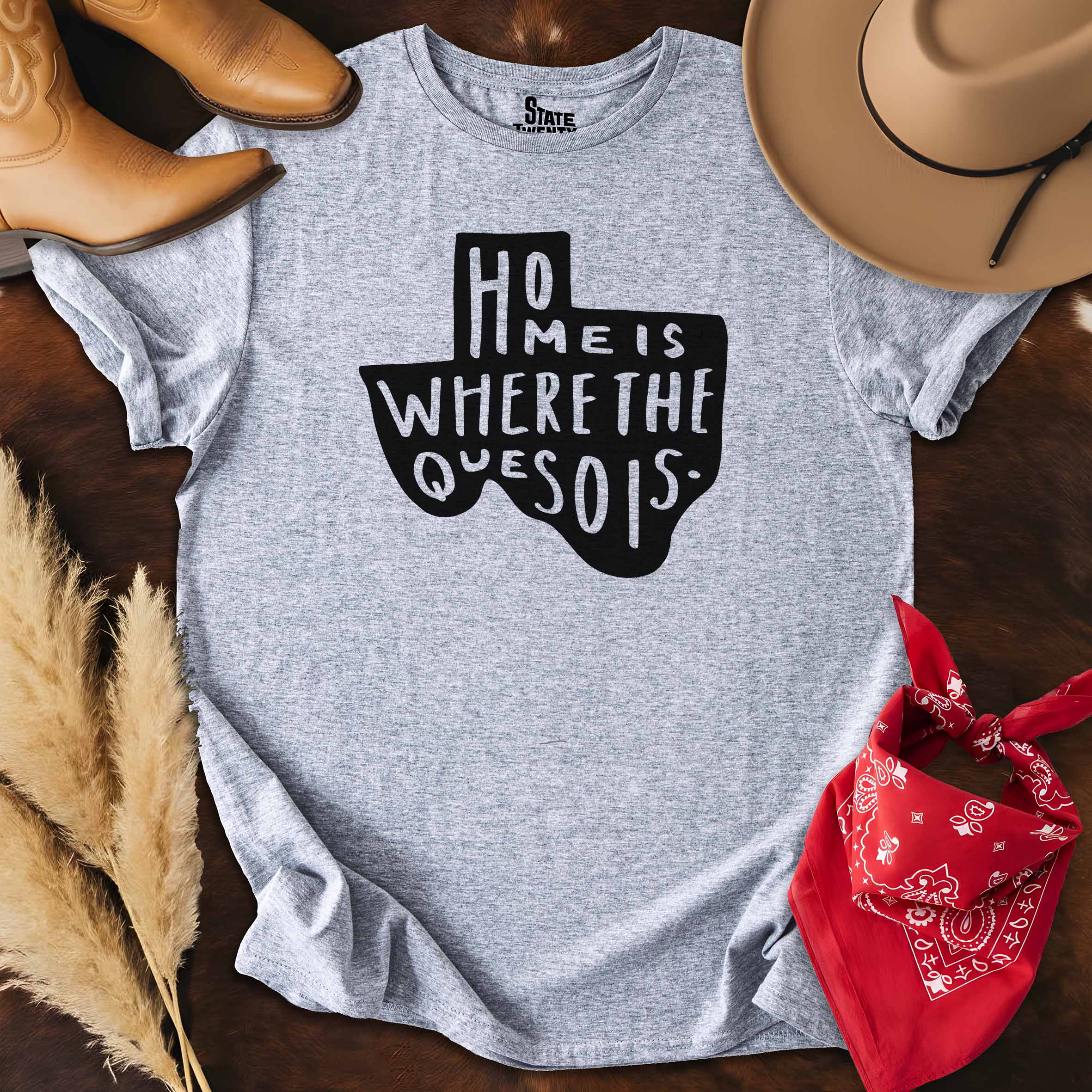 Home is Where the Queso is  T-shirt